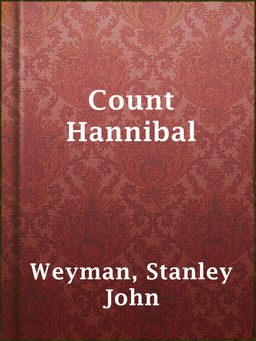Title details for Count Hannibal by Stanley John Weyman - Available